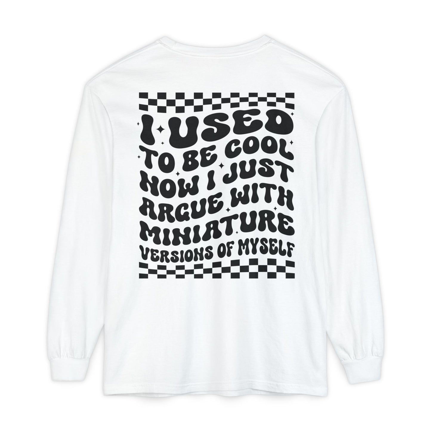 Mom Life Long Sleeve Tee — “I Used To Be Cool Now I Just Argue With Miniature Versions of Myself”