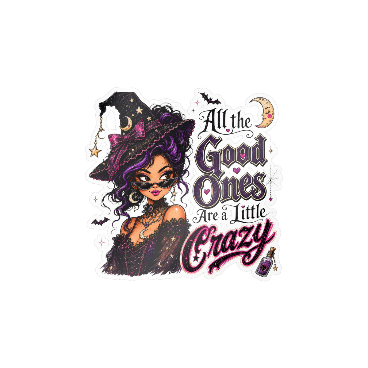 Witchy Quote Vinyl Sticker — "All the Good Ones Are a Little Crazy" Kiss-Cut Decal