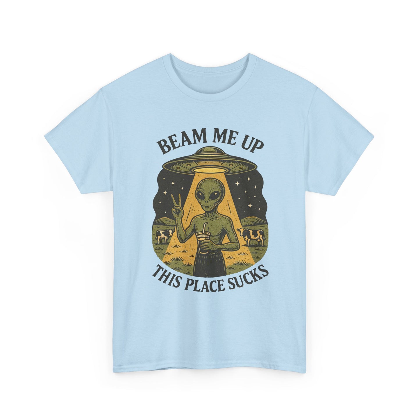 Alien Graphic Tee — "Beam Me Up, This Place Sucks" Funny UFO T-Shirt