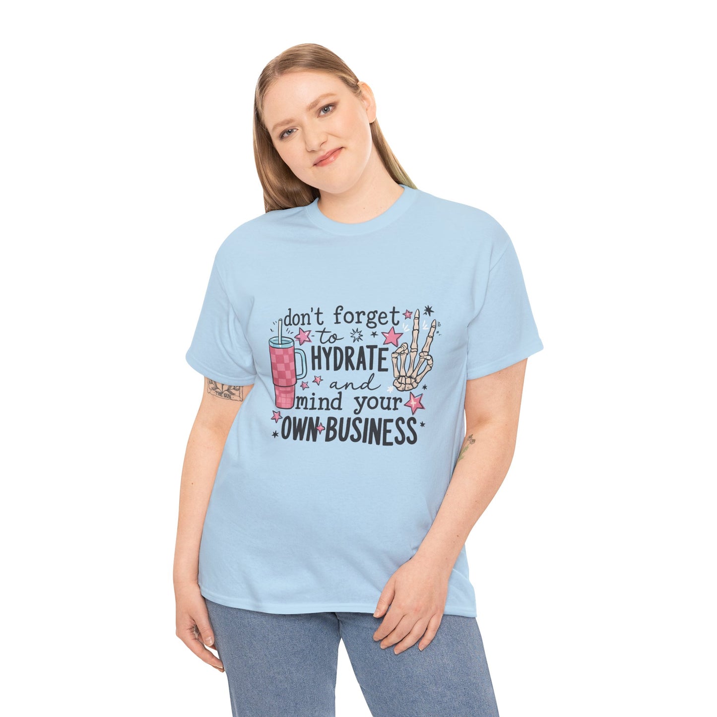 Hydrate & Mind Your Own Business Tee
