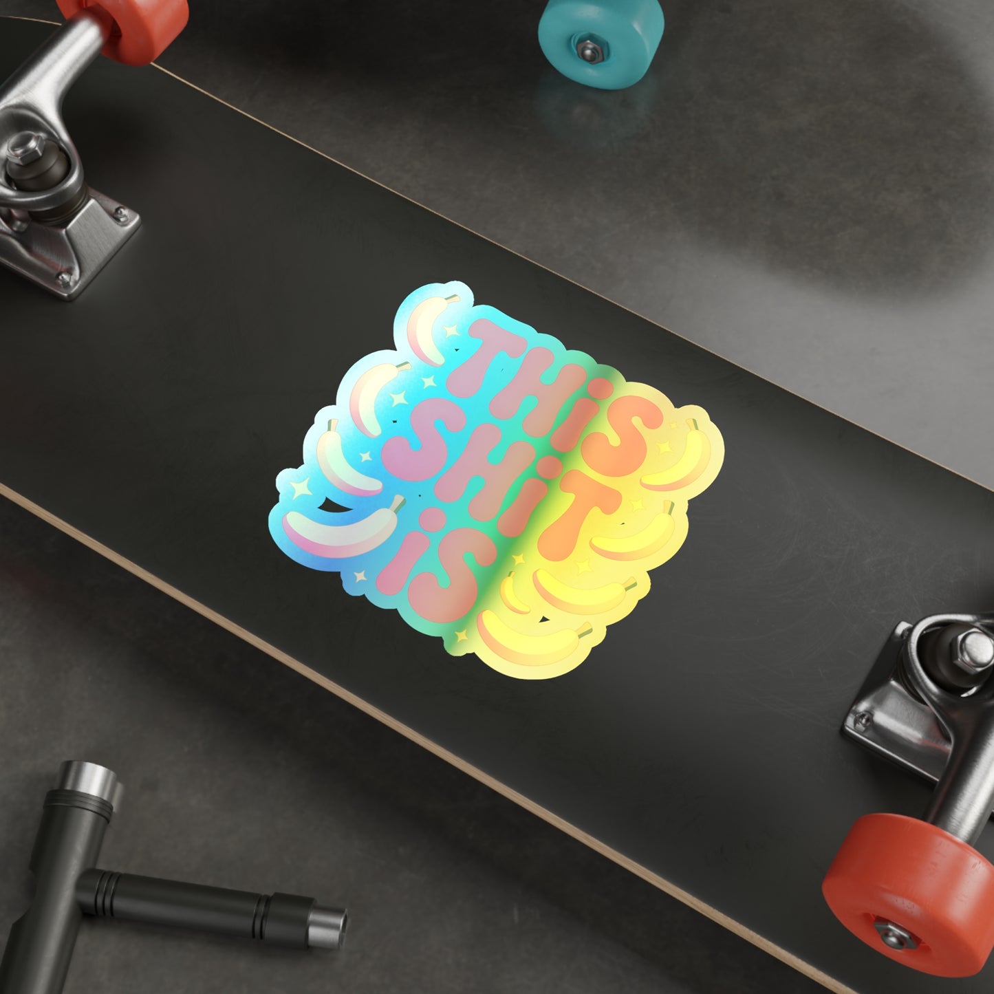 Holographic Die-Cut Sticker — "This Shit Is" Rainbow Banana Design