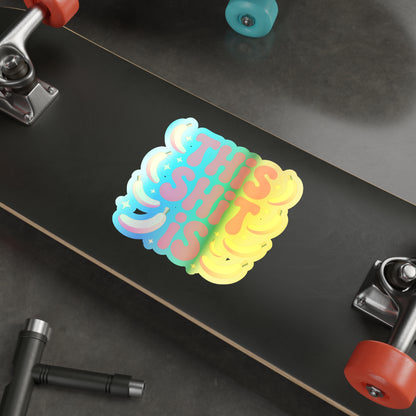 Holographic Die-Cut Sticker — "This Shit Is" Rainbow Banana Design