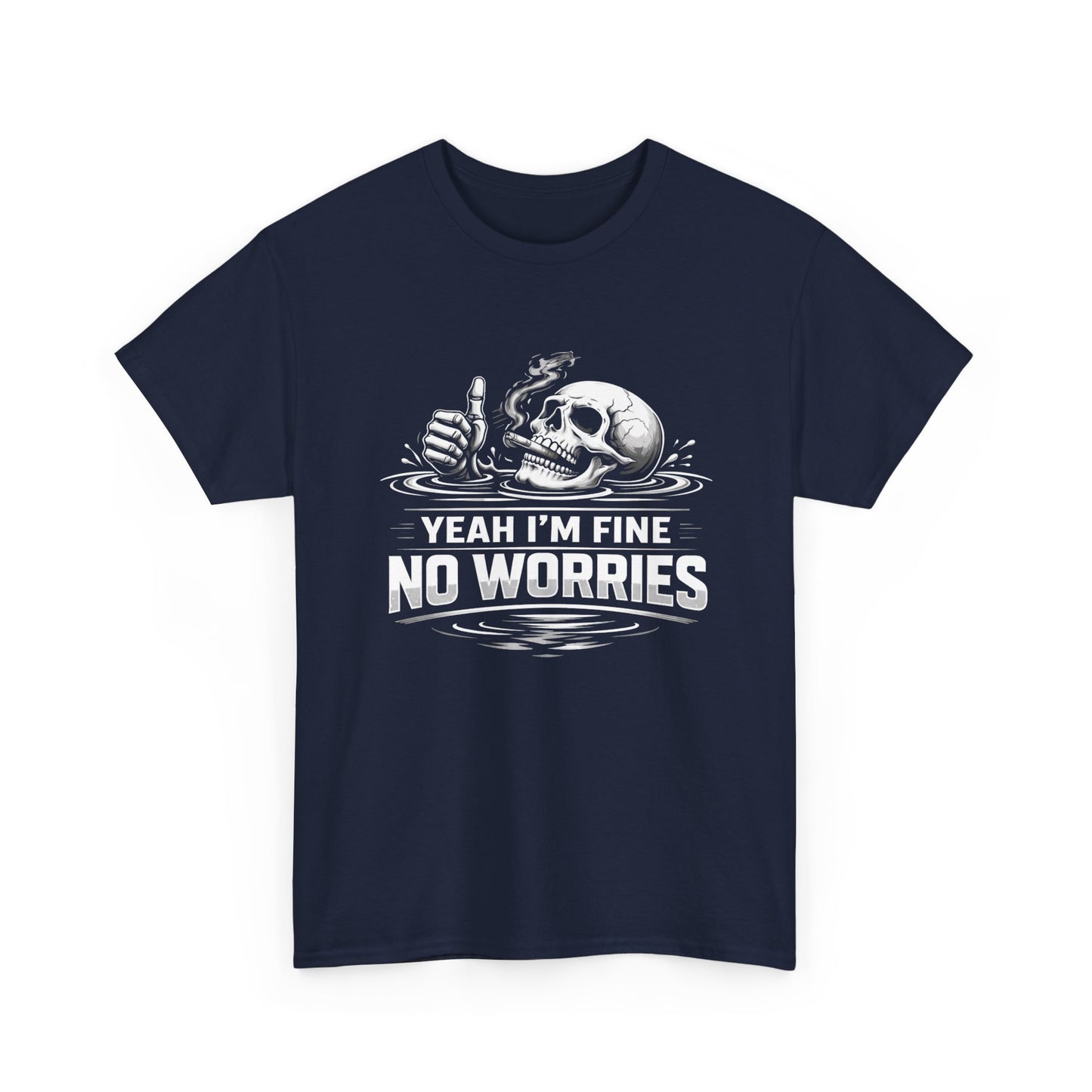Skull "Yeah I'm Fine No Worries" Graphic Tee
