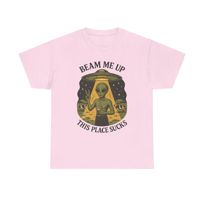 Alien Graphic Tee — "Beam Me Up, This Place Sucks" Funny UFO T-Shirt
