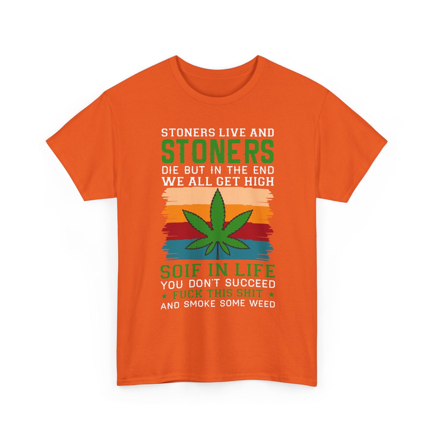 Stoners Live and Stoners Die T-Shirt — Retro Weed Leaf Cannabis Tee