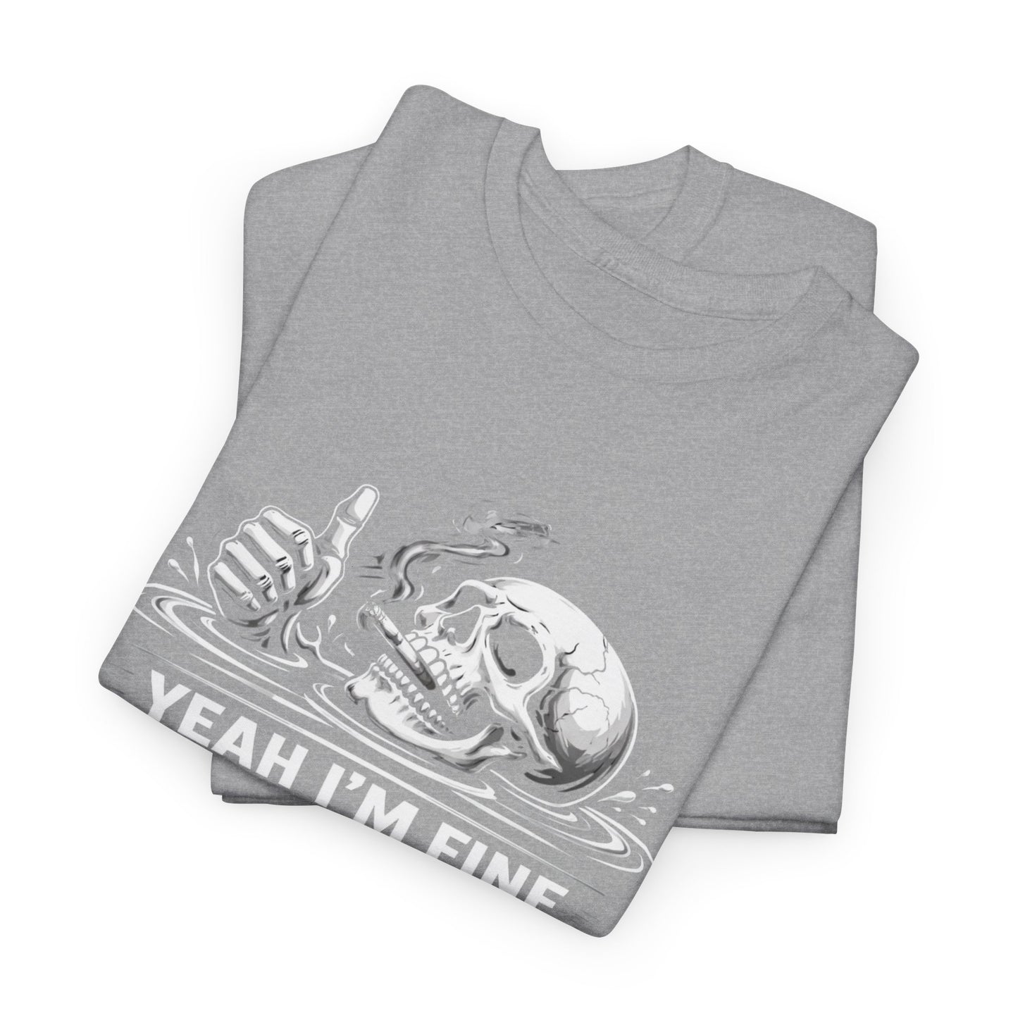 Skull "Yeah I'm Fine No Worries" Graphic Tee