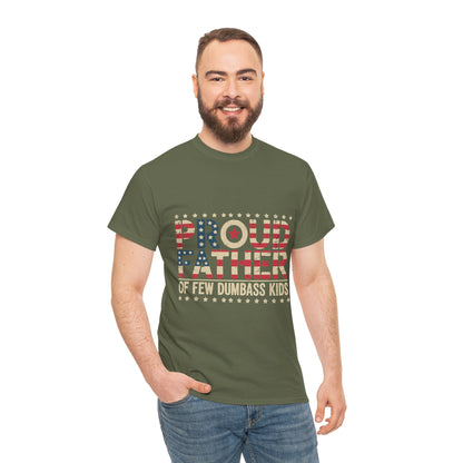T-Shirt — "Proud Father of Few Dumbass Kids" Patriotic Graphic Tee