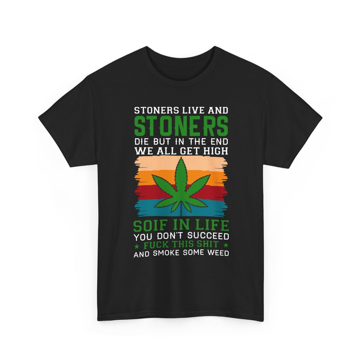 Stoners Live and Stoners Die T-Shirt — Retro Weed Leaf Cannabis Tee