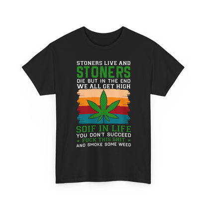 Stoners Live and Stoners Die T-Shirt — Retro Weed Leaf Cannabis Tee