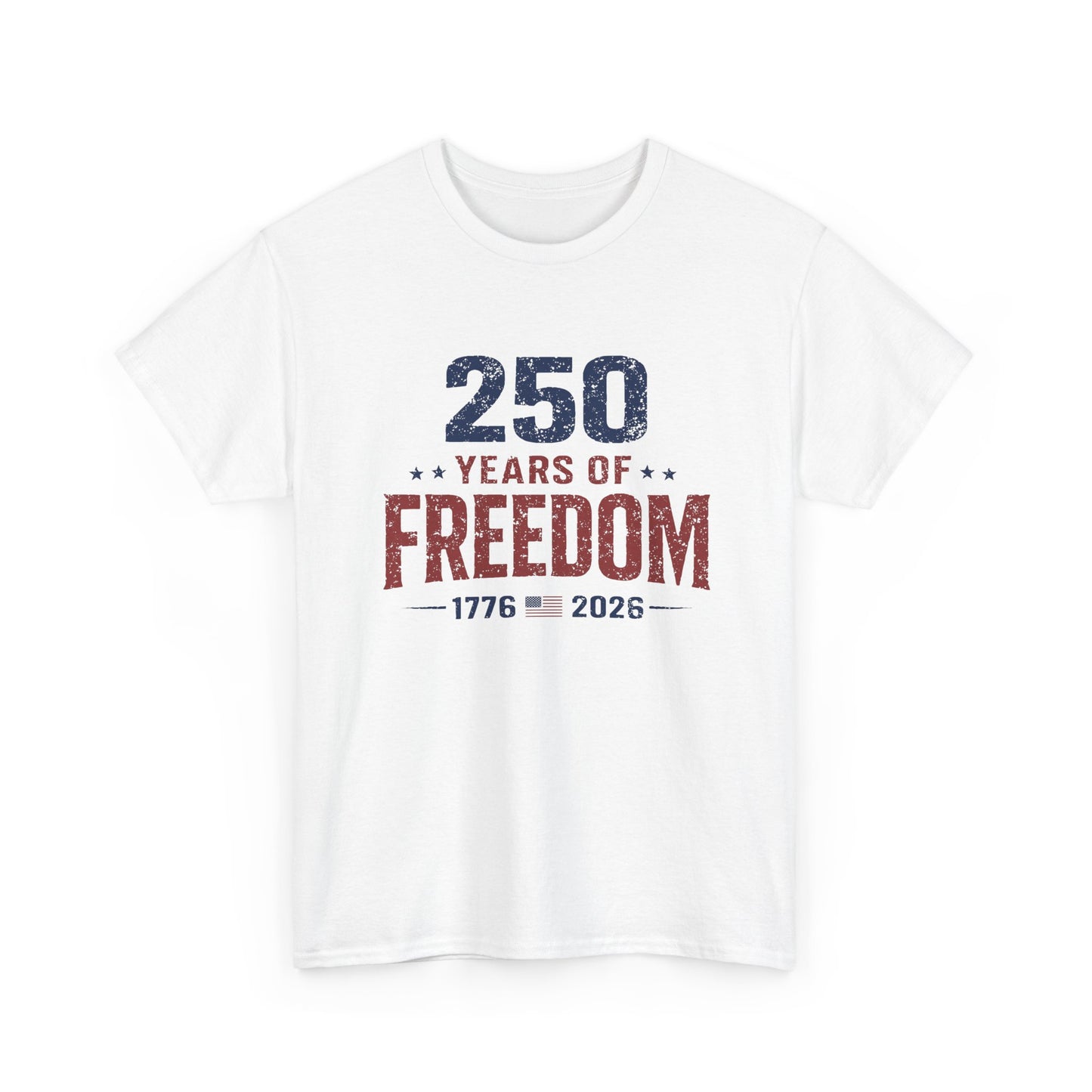 250 Years of Freedom Tee — 1776–2026 Patriotic 250th Anniversary T-Shirt