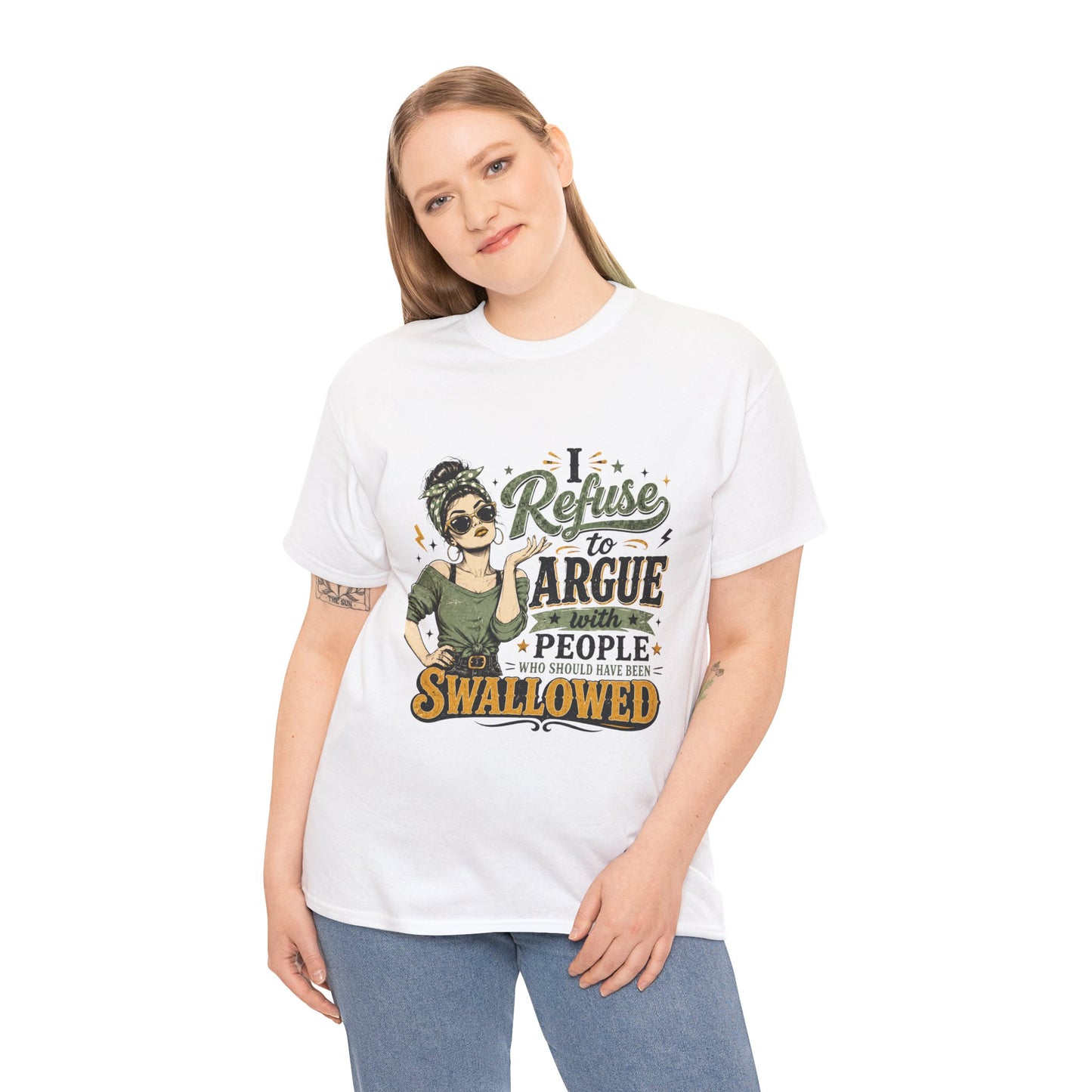 Graphic Tee — "I Refuse to Argue With People Who Should Have Been Swallowed" Funny Sarcastic Shirt