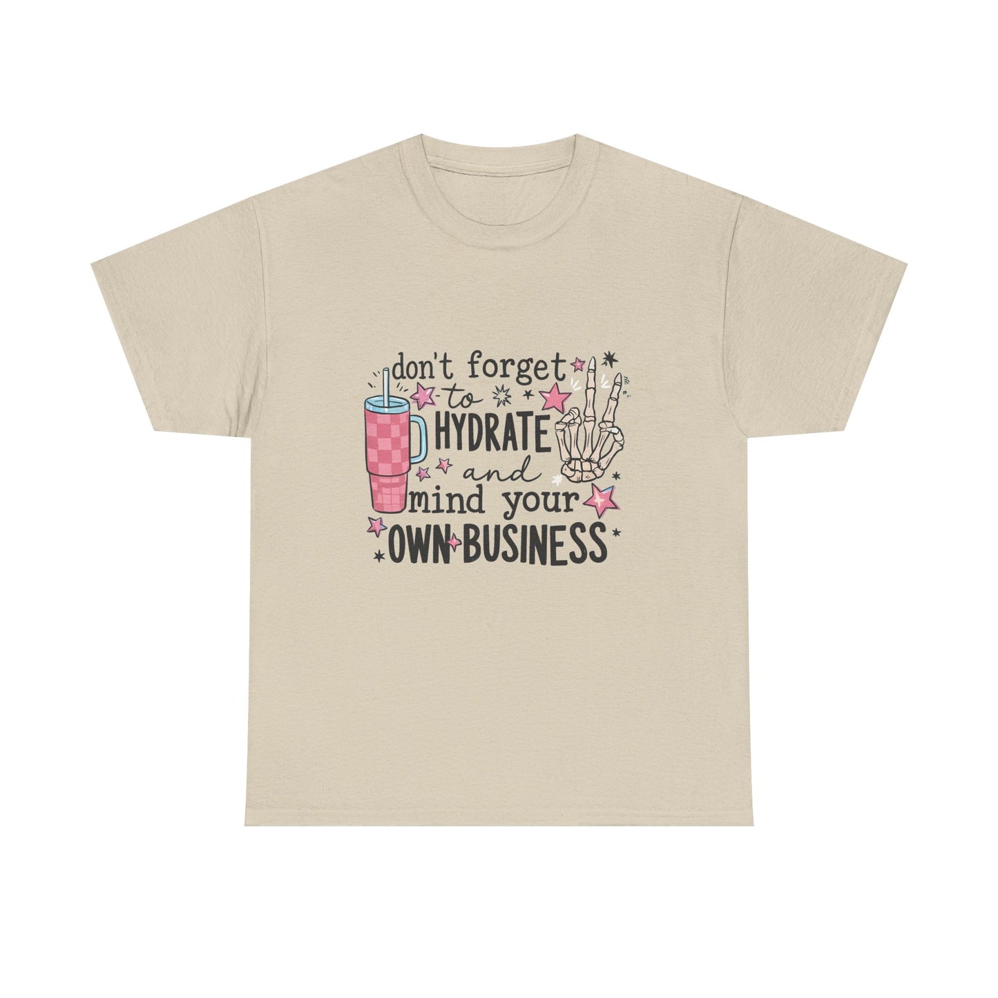 Hydrate & Mind Your Own Business Tee