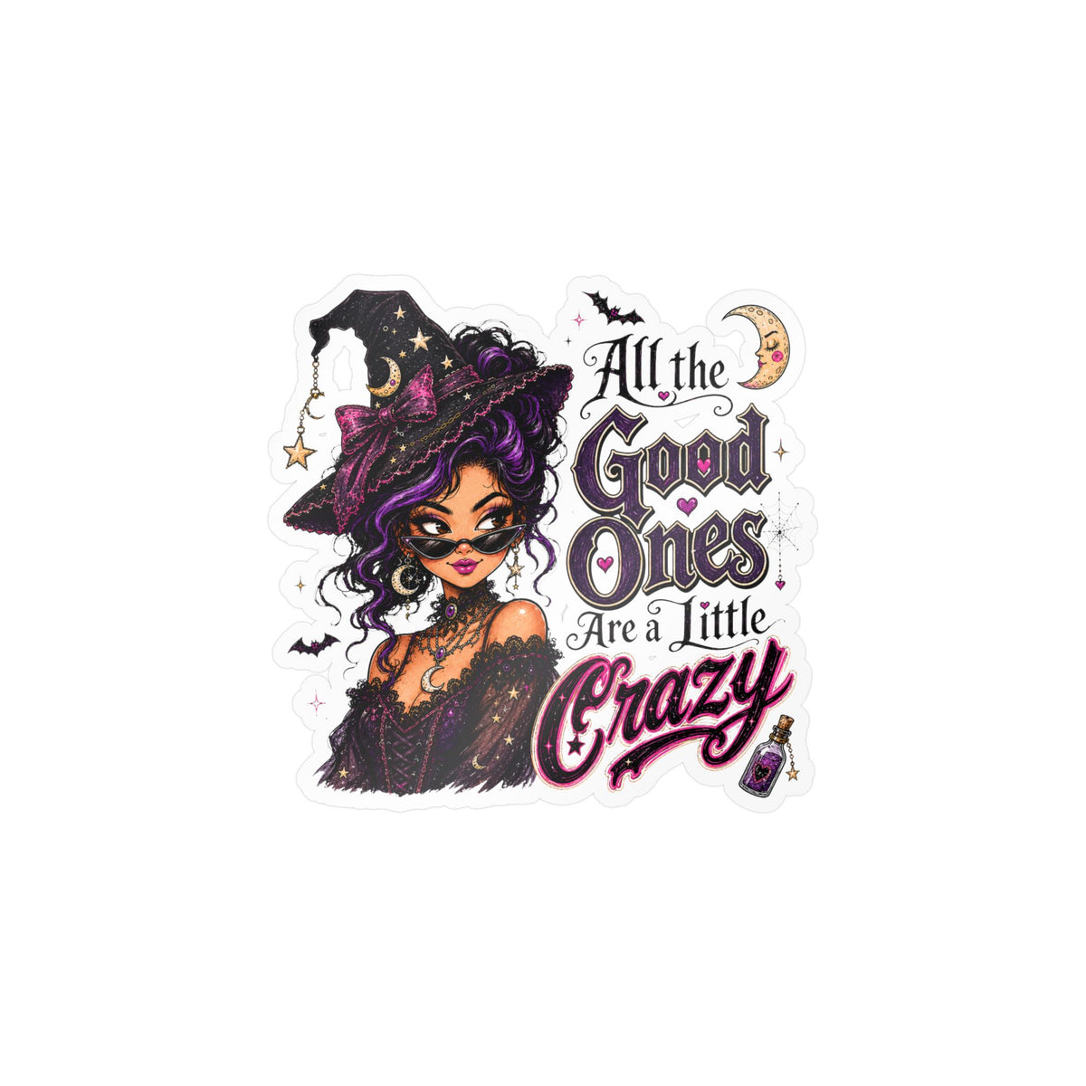 Witchy Quote Vinyl Sticker — "All the Good Ones Are a Little Crazy" Kiss-Cut Decal