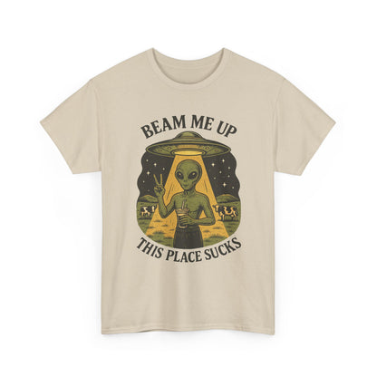 Alien Graphic Tee — "Beam Me Up, This Place Sucks" Funny UFO T-Shirt