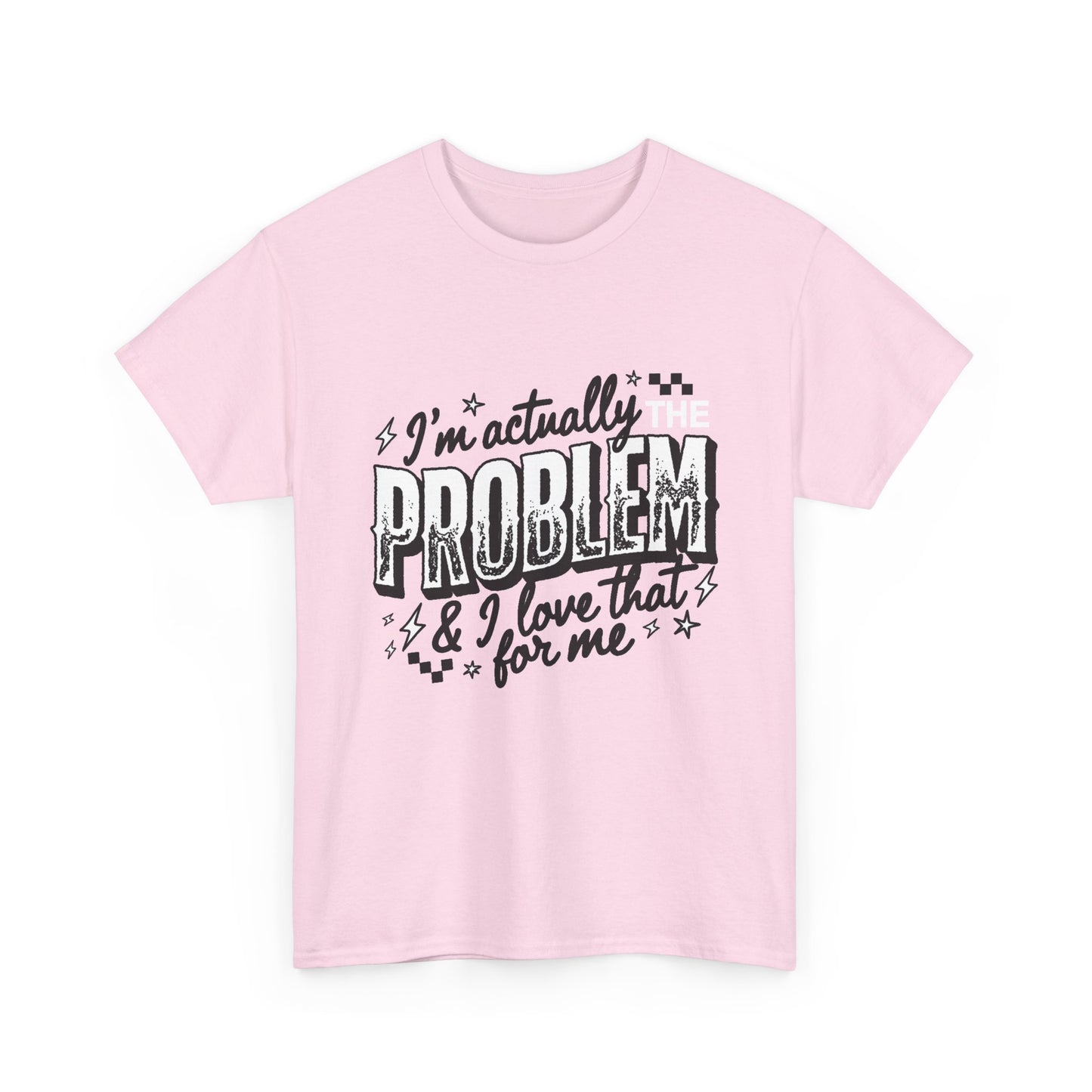 "I'm Actually the Problem" Graphic Tee — Funny Self-Aware Sarcastic T-Shirt