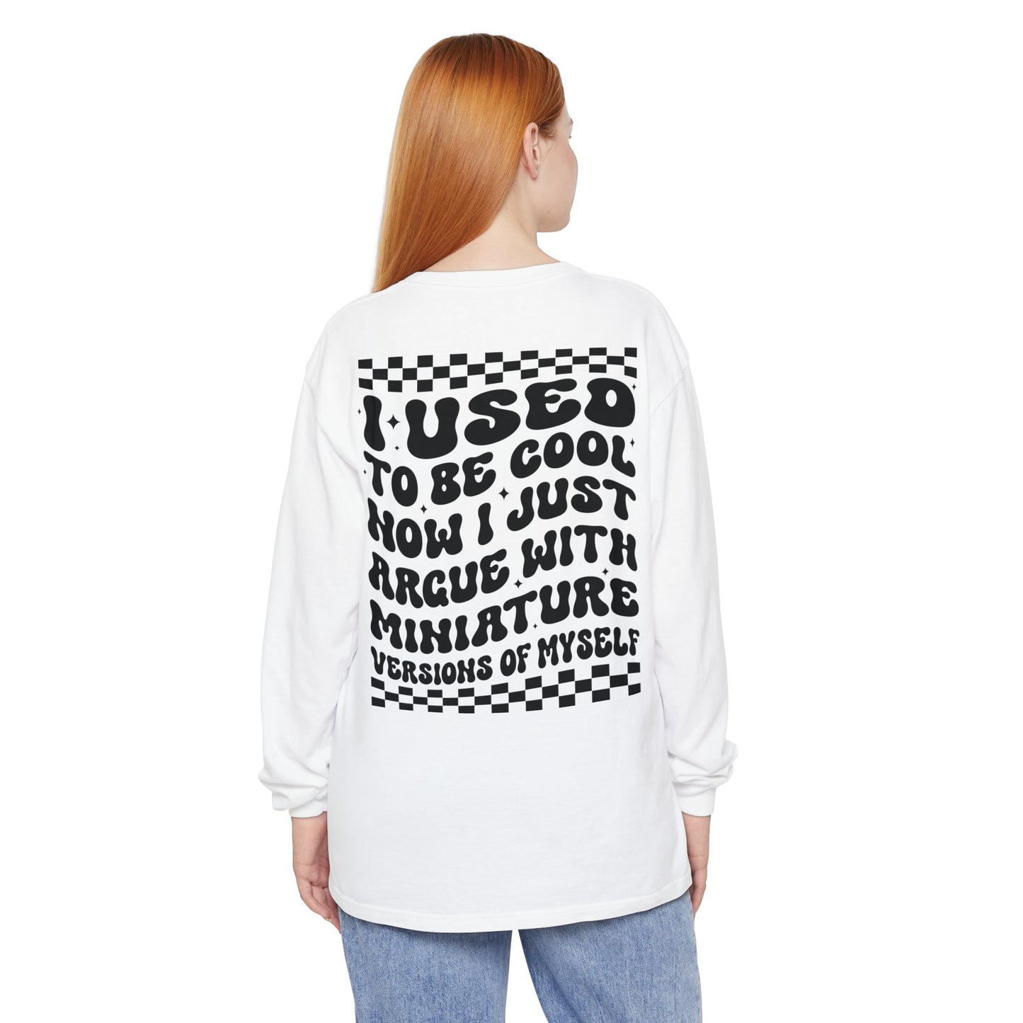 Mom Life Long Sleeve Tee — “I Used To Be Cool Now I Just Argue With Miniature Versions of Myself”