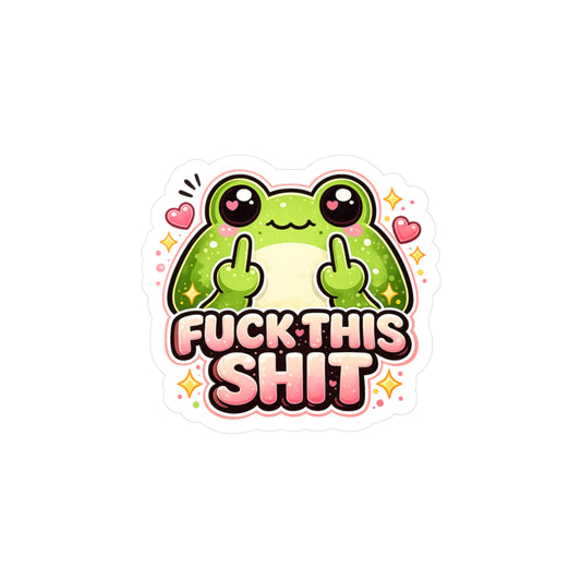 Funny Frog Vinyl Sticker — “Fuck This Shit” Kiss-Cut Decal