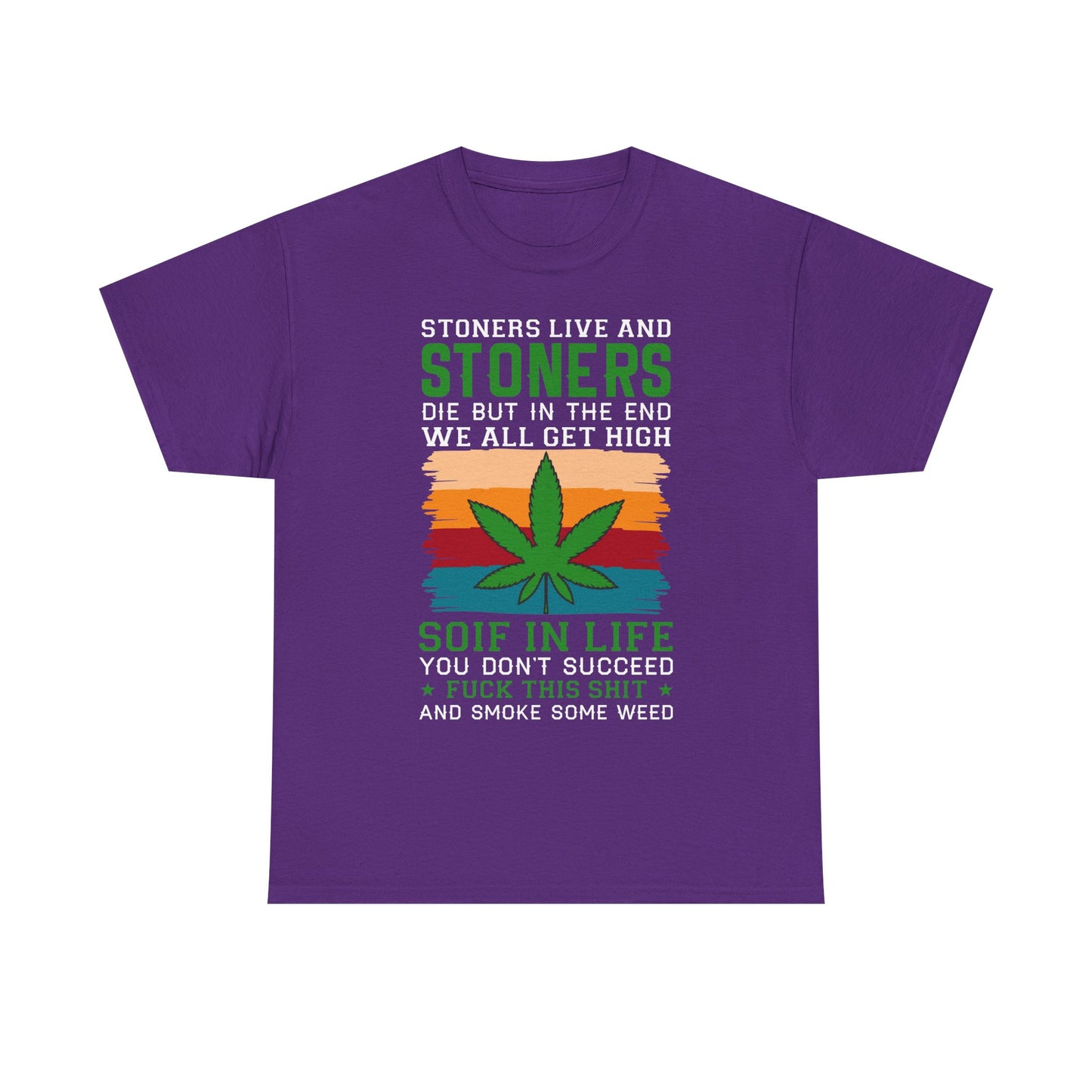 Stoners Live and Stoners Die T-Shirt — Retro Weed Leaf Cannabis Tee