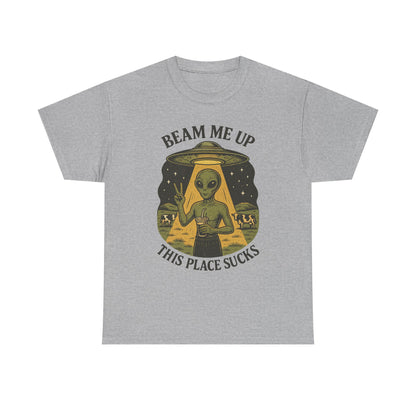 Alien Graphic Tee — "Beam Me Up, This Place Sucks" Funny UFO T-Shirt