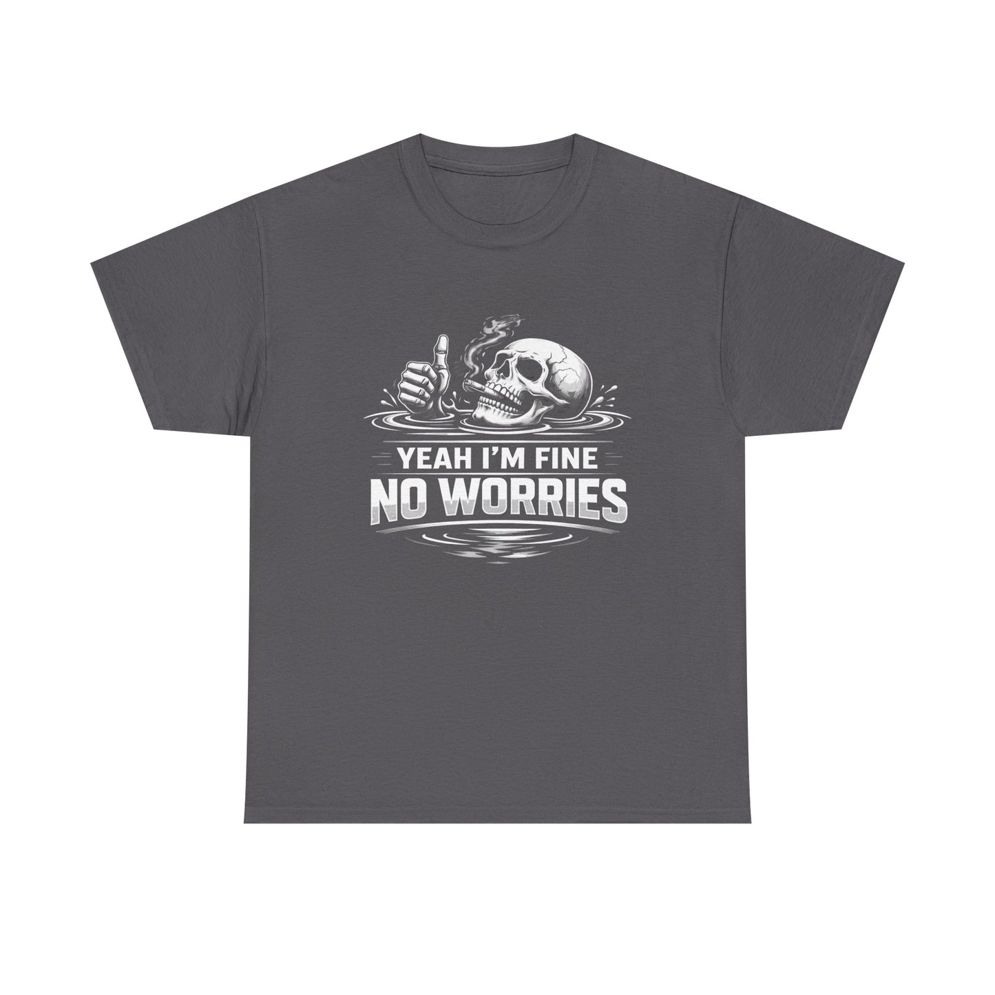 Skull "Yeah I'm Fine No Worries" Graphic Tee