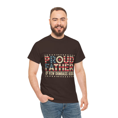 T-Shirt — "Proud Father of Few Dumbass Kids" Patriotic Graphic Tee