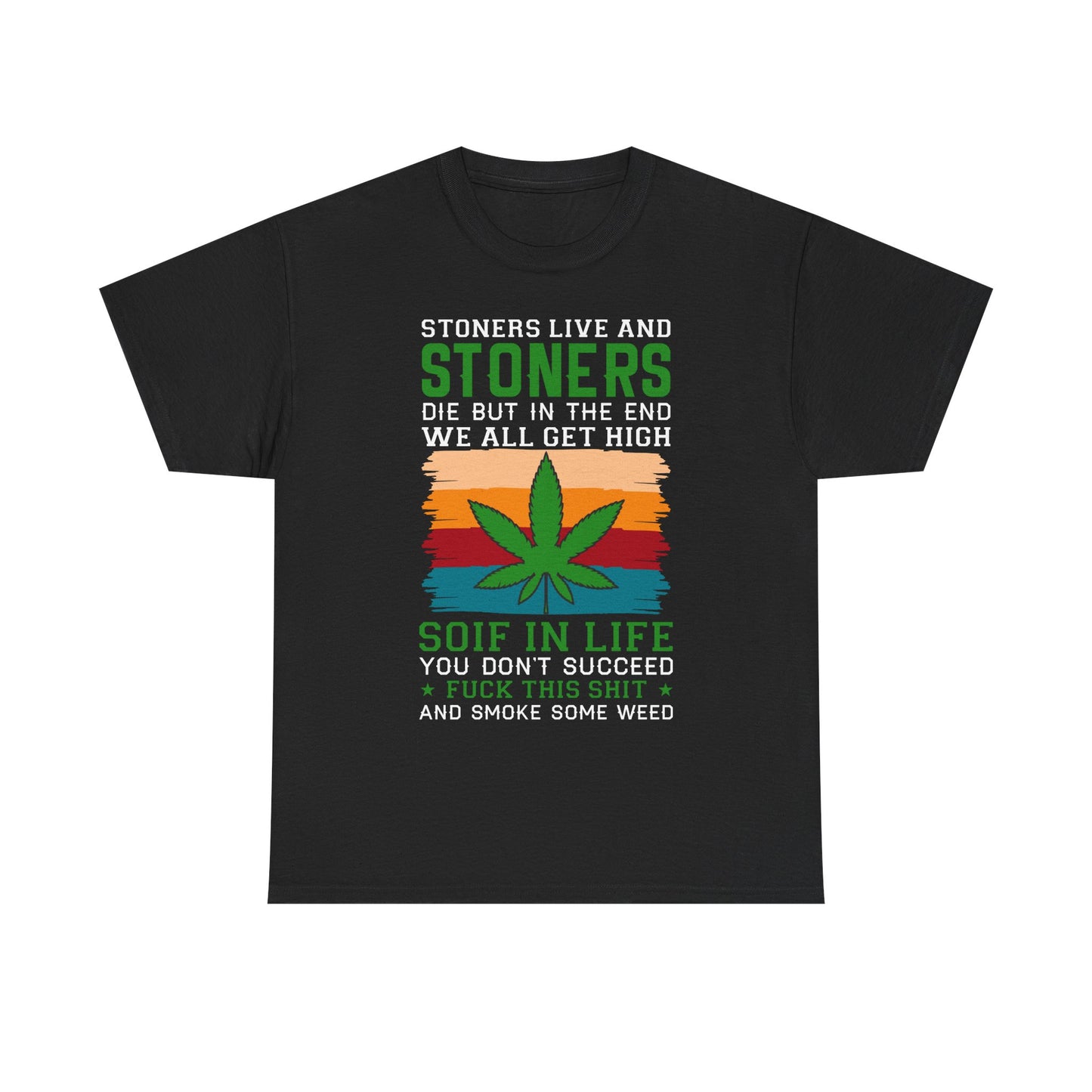Stoners Live and Stoners Die T-Shirt — Retro Weed Leaf Cannabis Tee
