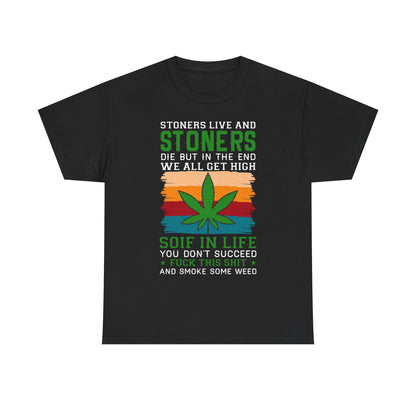 Stoners Live and Stoners Die T-Shirt — Retro Weed Leaf Cannabis Tee