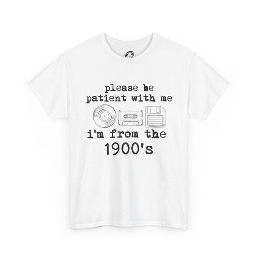 Vintage Humor T-Shirt - "Please Be Patient With Me I'm From the 1900's" Retro Tech Tee