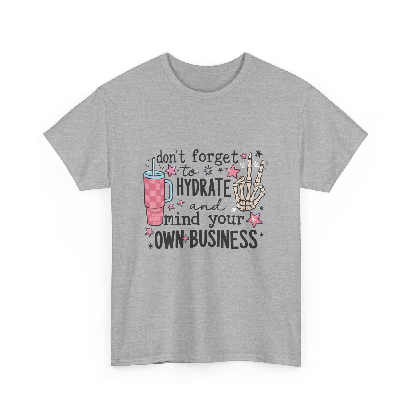 Hydrate & Mind Your Own Business Tee