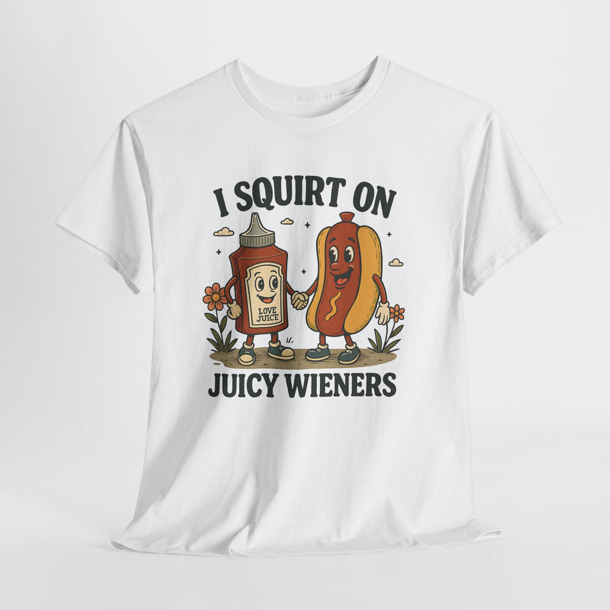 I Squirt On Juicy Wieners T-Shirt — Funny Hot Dog & Ketchup Graphic Tee