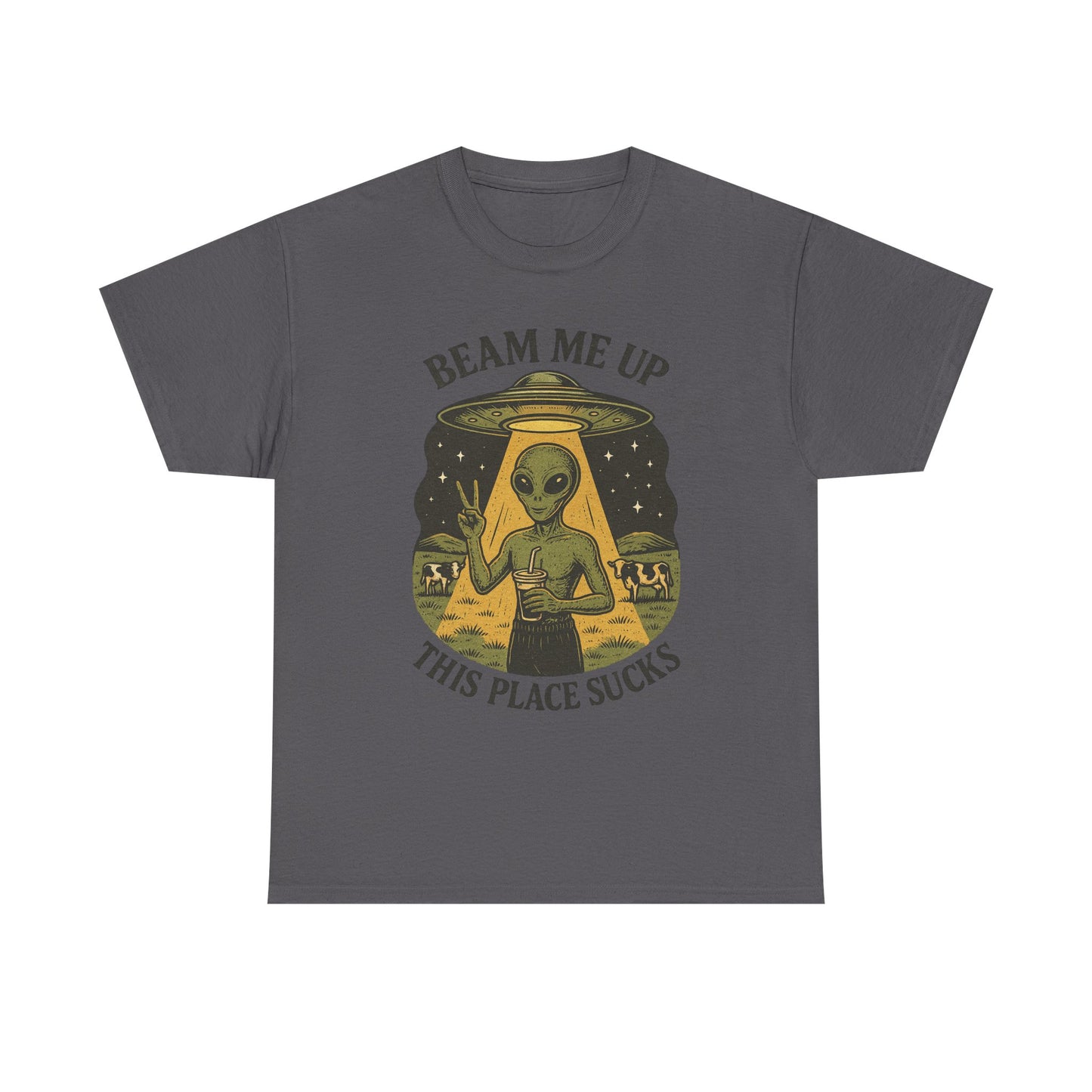 Alien Graphic Tee — "Beam Me Up, This Place Sucks" Funny UFO T-Shirt