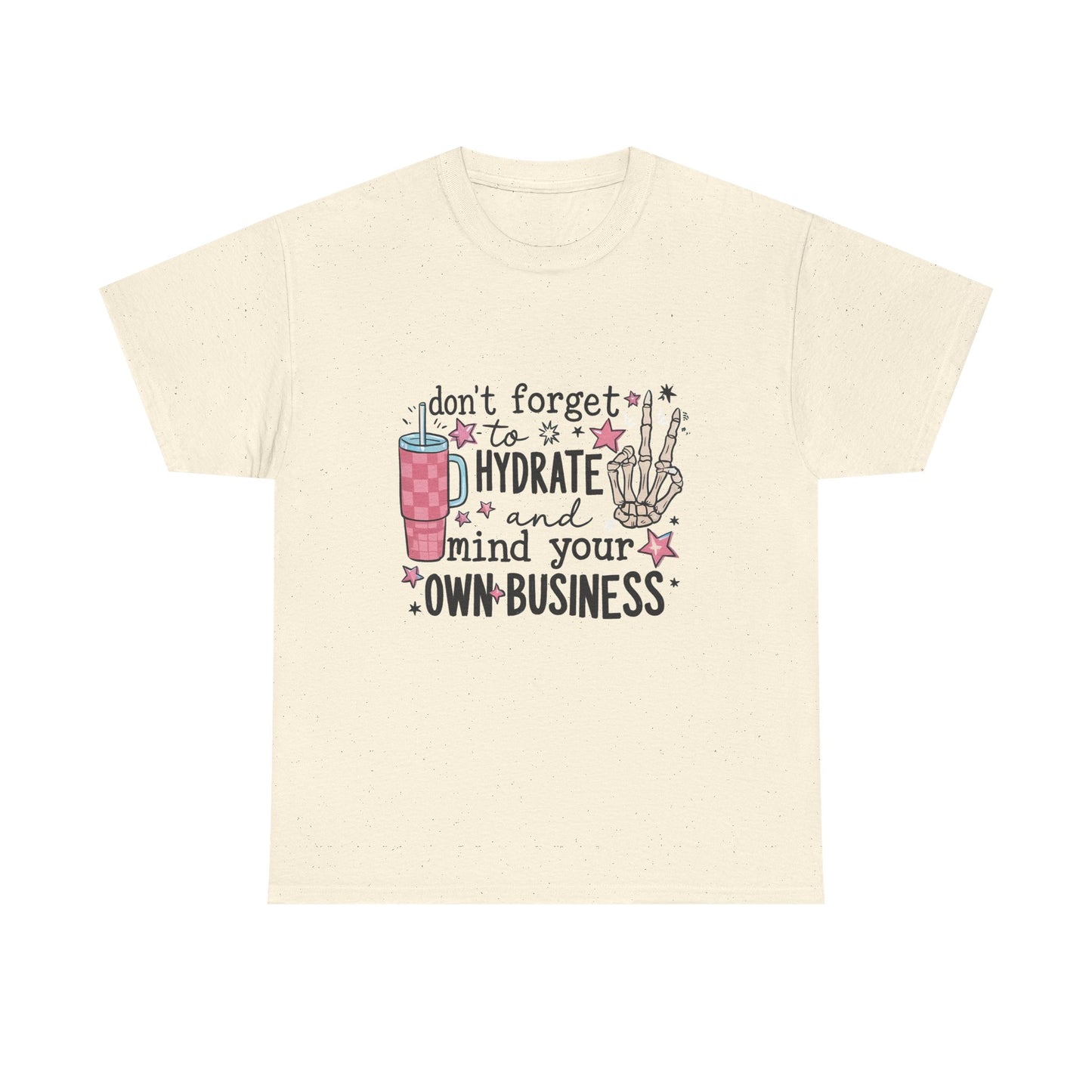 Hydrate & Mind Your Own Business Tee