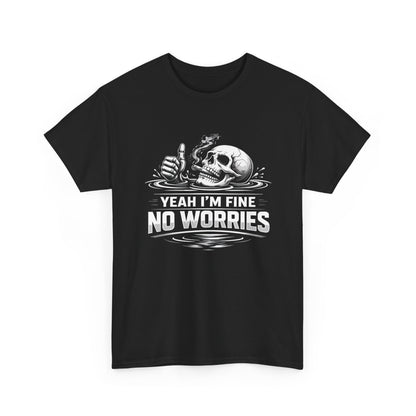 Skull "Yeah I'm Fine No Worries" Graphic Tee