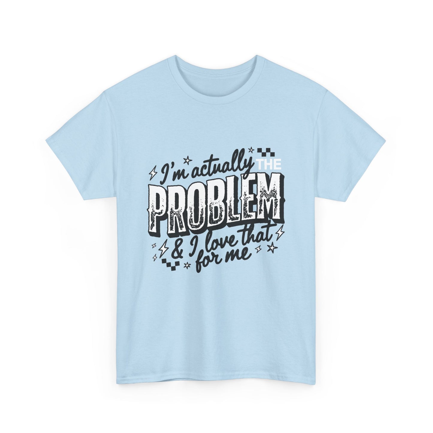 "I'm Actually the Problem" Graphic Tee — Funny Self-Aware Sarcastic T-Shirt