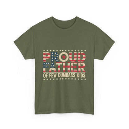 T-Shirt — "Proud Father of Few Dumbass Kids" Patriotic Graphic Tee