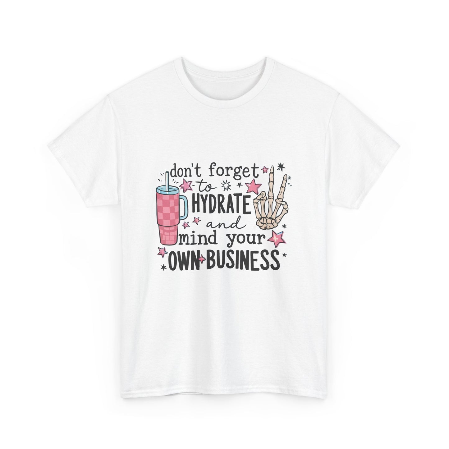Hydrate & Mind Your Own Business Tee