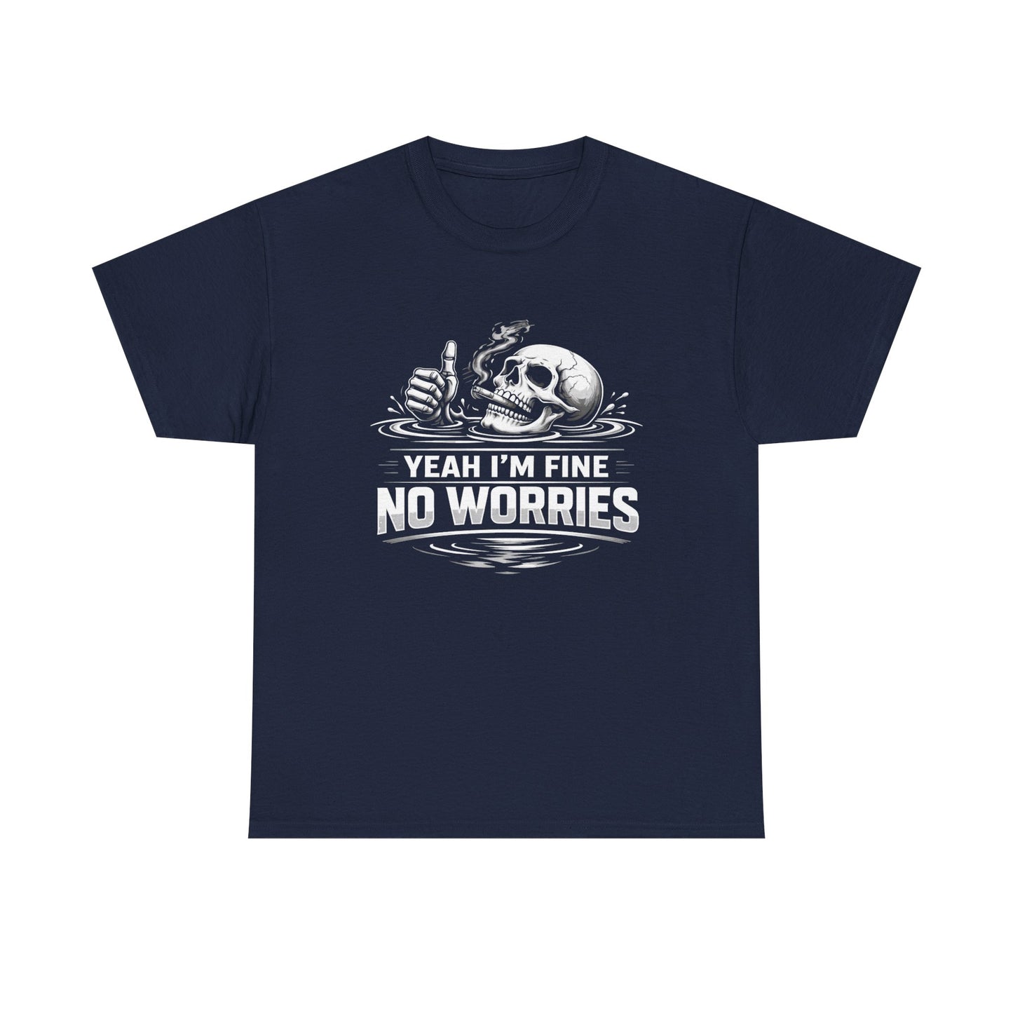 Skull "Yeah I'm Fine No Worries" Graphic Tee