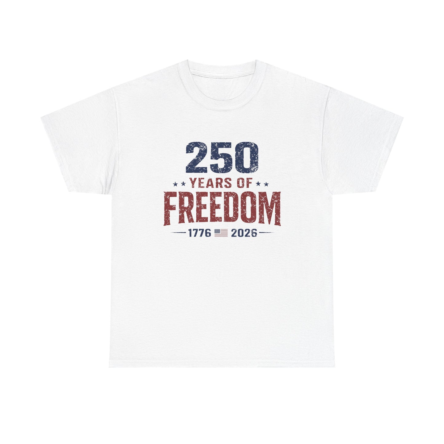 250 Years of Freedom Tee — 1776–2026 Patriotic 250th Anniversary T-Shirt
