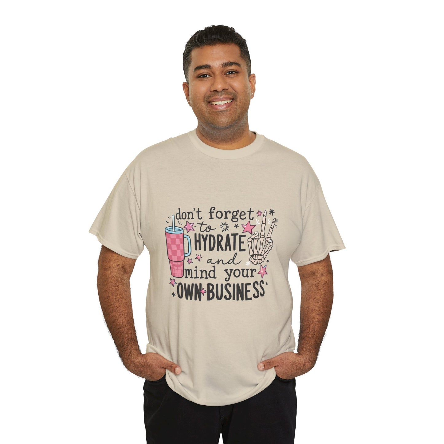 Hydrate & Mind Your Own Business Tee