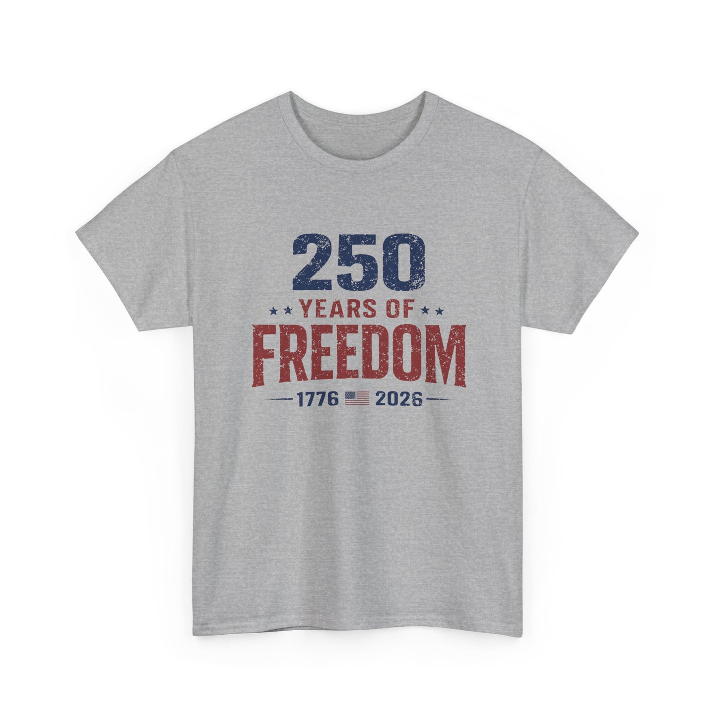250 Years of Freedom Tee — 1776–2026 Patriotic 250th Anniversary T-Shirt