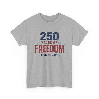 250 Years of Freedom Tee — 1776–2026 Patriotic 250th Anniversary T-Shirt