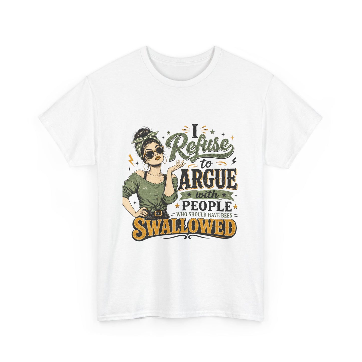 Graphic Tee — "I Refuse to Argue With People Who Should Have Been Swallowed" Funny Sarcastic Shirt