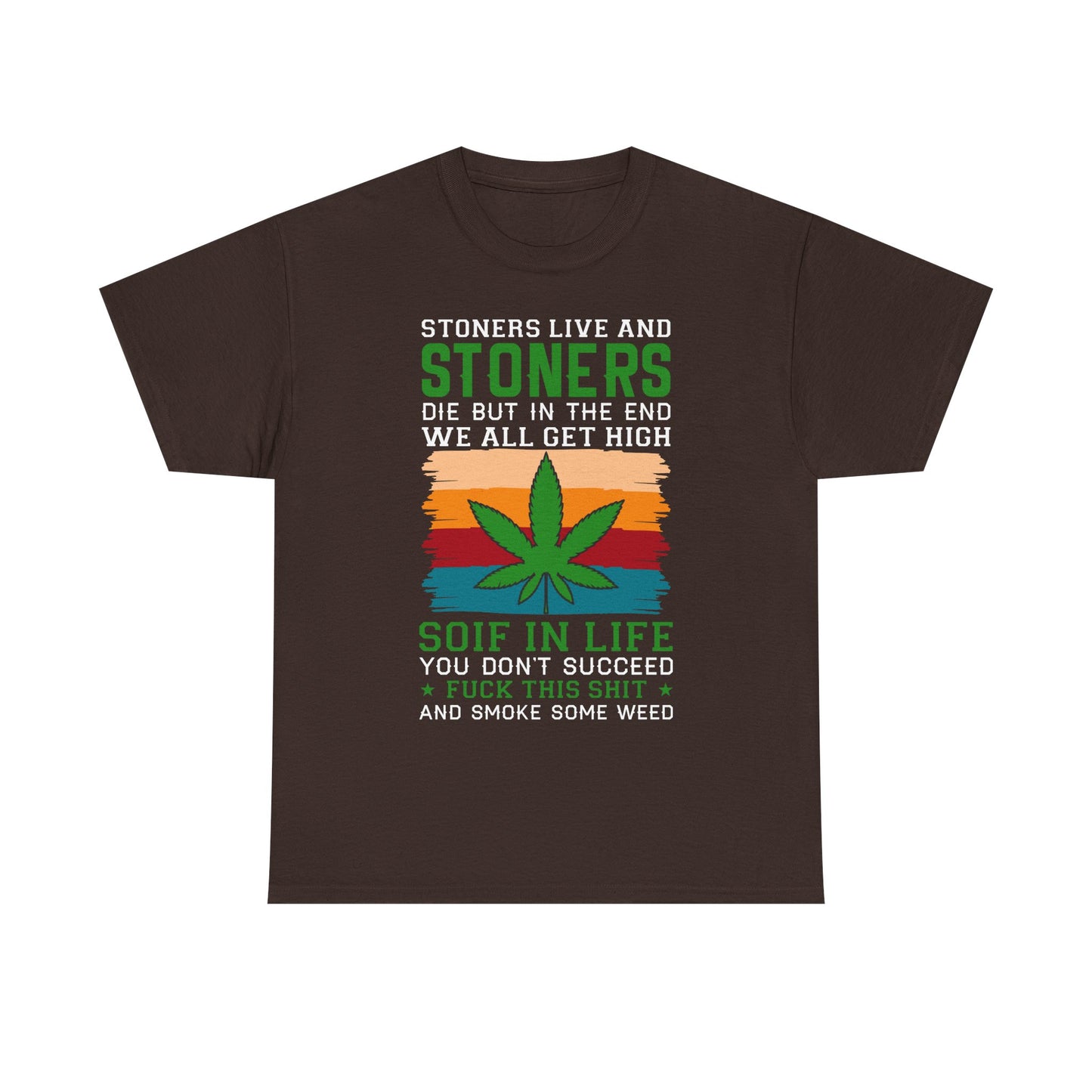 Stoners Live and Stoners Die T-Shirt — Retro Weed Leaf Cannabis Tee
