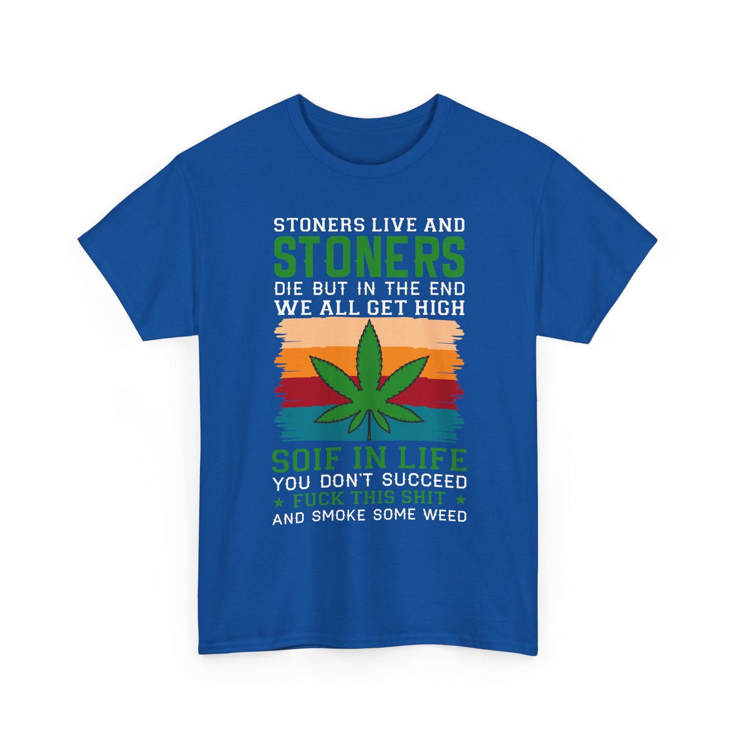 Stoners Live and Stoners Die T-Shirt — Retro Weed Leaf Cannabis Tee