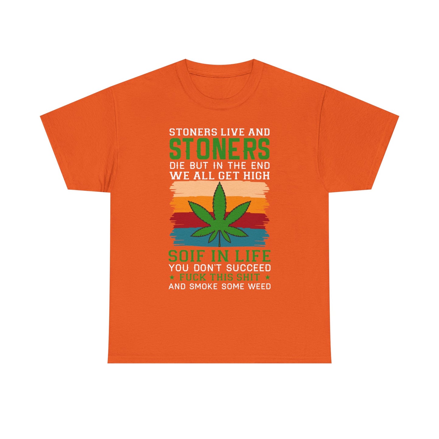 Stoners Live and Stoners Die T-Shirt — Retro Weed Leaf Cannabis Tee