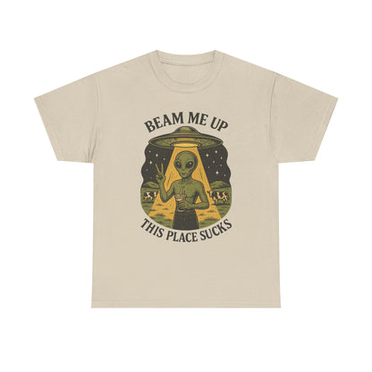 Alien Graphic Tee — "Beam Me Up, This Place Sucks" Funny UFO T-Shirt