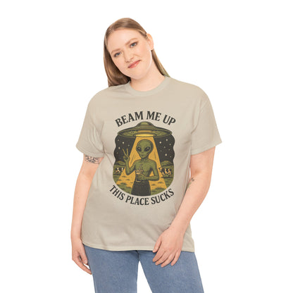 Alien Graphic Tee — "Beam Me Up, This Place Sucks" Funny UFO T-Shirt