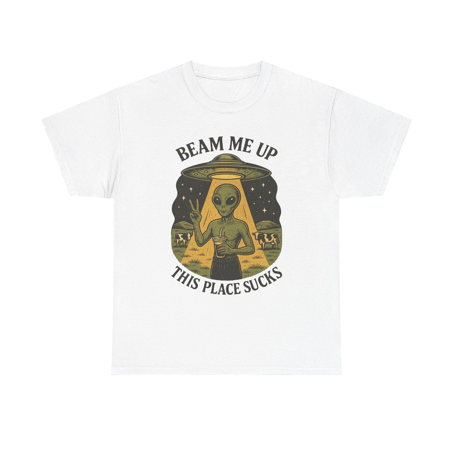 Alien Graphic Tee — "Beam Me Up, This Place Sucks" Funny UFO T-Shirt