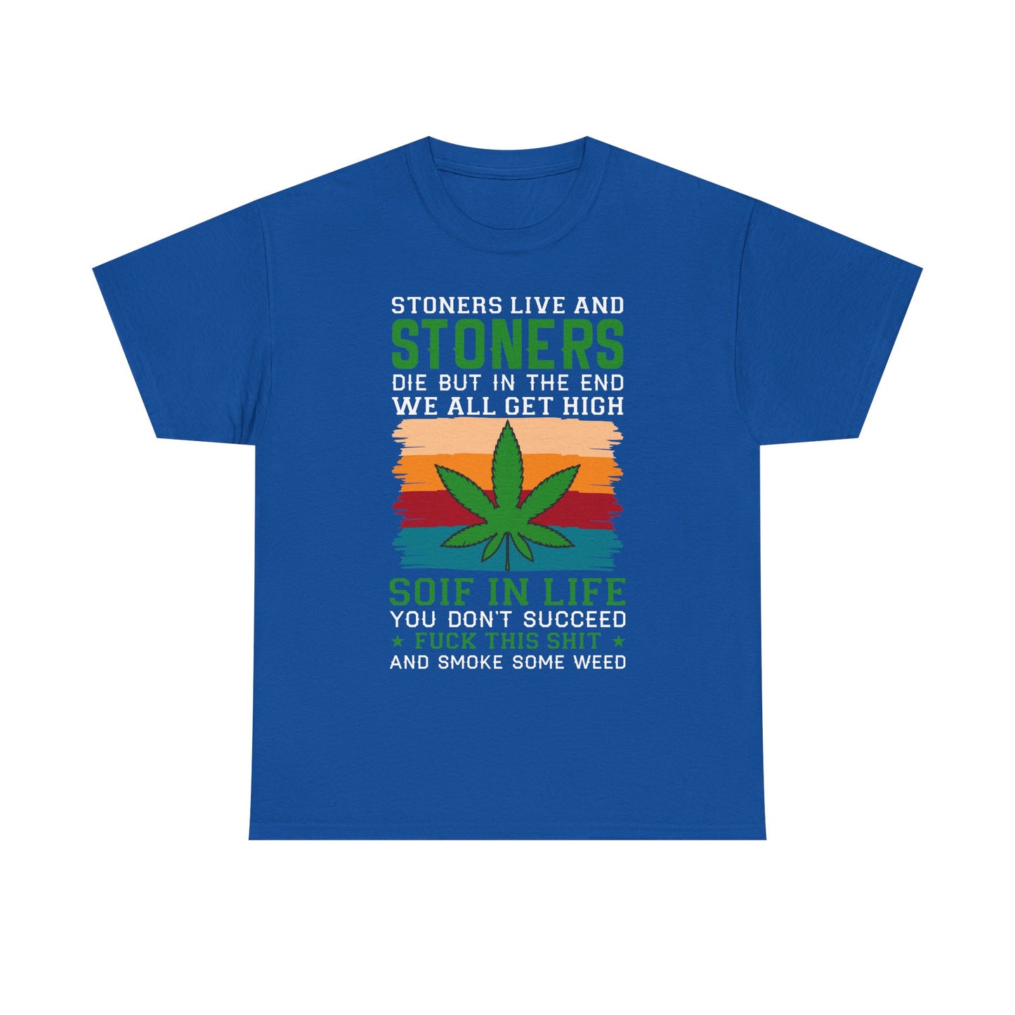 Stoners Live and Stoners Die T-Shirt — Retro Weed Leaf Cannabis Tee
