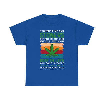 Stoners Live and Stoners Die T-Shirt — Retro Weed Leaf Cannabis Tee